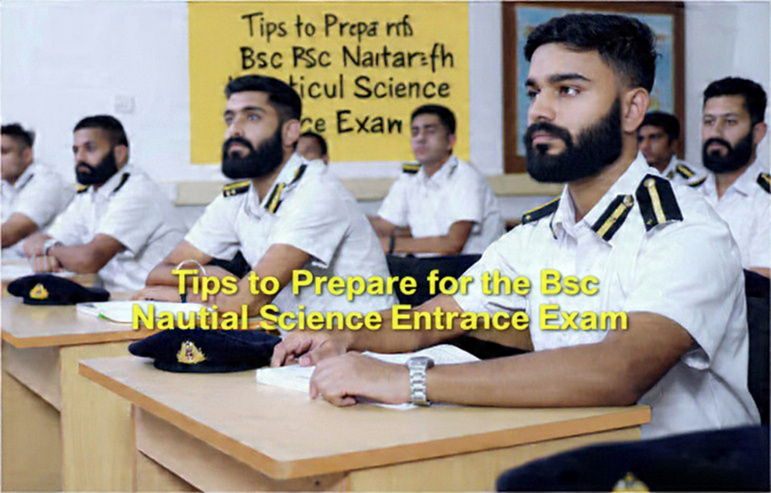 Tips to Prepare for the BSc Nautical Science Entrance Exam